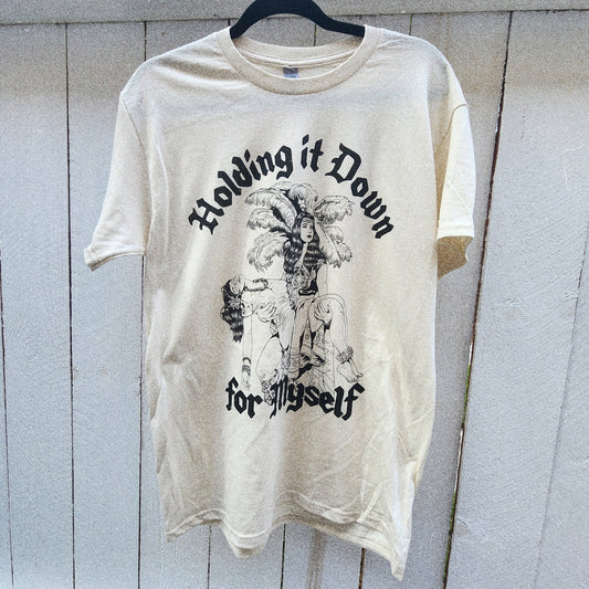 HOLDING IT DOWN FOR MYSELF TEE