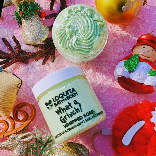 WHAT A GRINCH WHIPPED SOAP